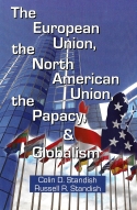 The European Union, The North American Union, The Papacy & Globalism